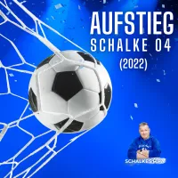 AUFSTIEG SCHALKE 04 (2022)